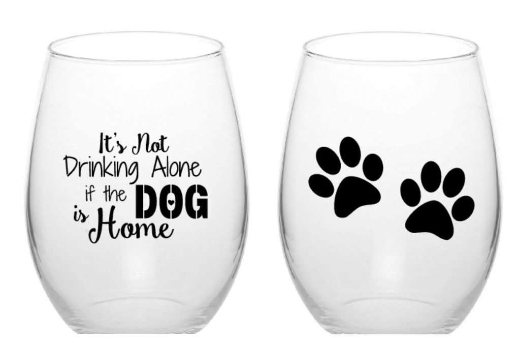 Its Not Drinking Alone If The Dog is Home Funny Stemless Wine Glass, unique gift for dog lovers