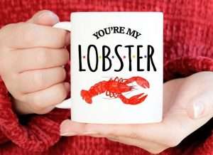 You're my lobster mug, valentine's day gift for husband