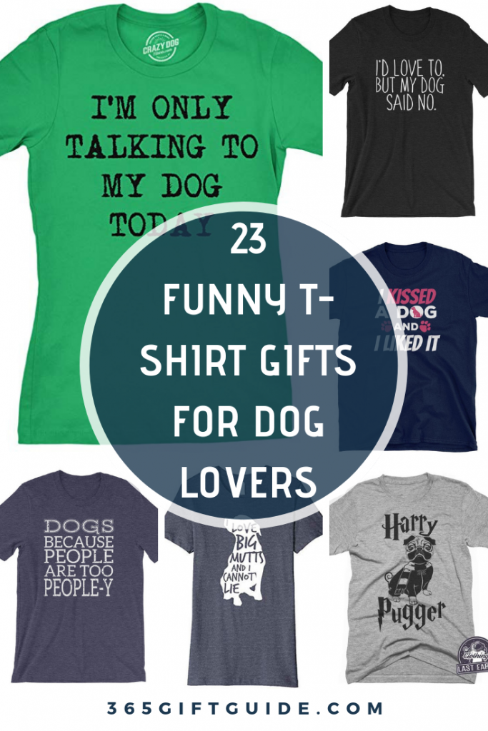 23 funny t-shirt gift ideas for dog lovers