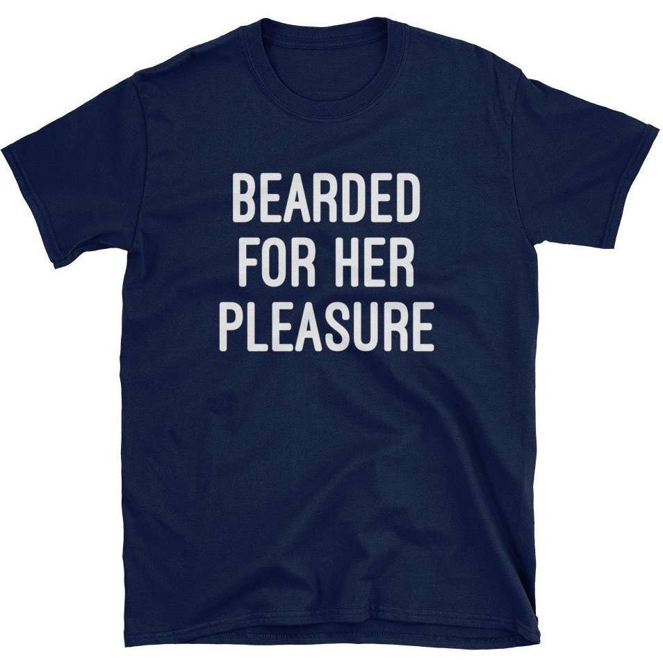 Bearded For Her Pleasure Funny T-shirt