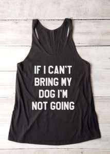 If I can't bring my dog I'm not going shirt