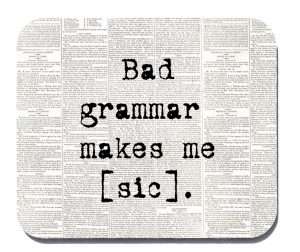 Bad Grammar Makes Me Sick Mousepad