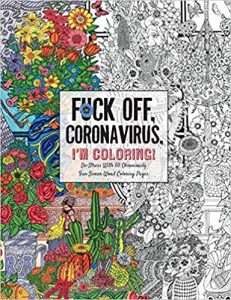 F*ck Off, Coronavirus, I'm Coloring- Self-Care Coloring Book for quarantine