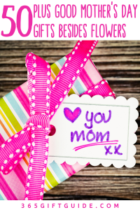 50 Plus Good Mother's Day Gifts Besides Flowers