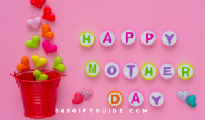 50 Plus Good Mother's Day Gifts Besides Flowers